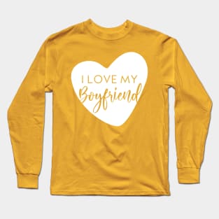 I love my boyfriend Long Sleeve T-Shirt